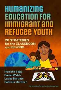 Humanizing Education for Immigrant and Refugee Youth : 20 Strategies for the Classroom and Beyond (The Teaching for Social Justice Series)