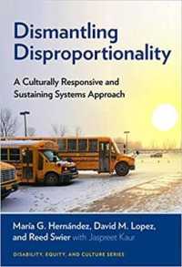 Dismantling Disproportionality : A Culturally Responsive and Sustaining Systems Approach (Disability, Culture, and Equity Series)