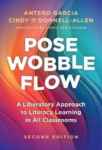 Pose, Wobble, Flow : A Liberatory Approach to Literacy Learning in All Classrooms (Language and Literacy Series) （2ND）