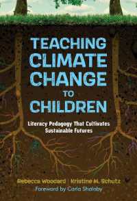 Teaching Climate Change to Children : Literacy Pedagogy That Cultivates Sustainable Futures (Language and Literacy Series)