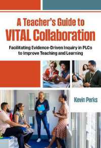 A Teacher's Guide to VITAL Collaboration : Facilitating Evidence-Driven Inquiry in PLCs to Improve Teaching and Learning