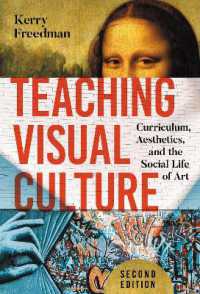 Teaching Visual Culture : Curriculum, Aesthetics, and the Social Life of Art （2ND）