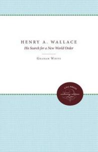 Henry A. Wallace : His Search for a New World Order