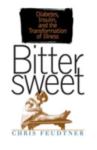 Bittersweet : Diabetes, Insulin, and the Transformation of Illness (Studies in Social Medicine)