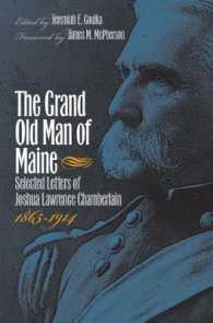 Ｊ．Ｌ．チェンバレン書簡集：１８６５－１９１４年<br>The Grand Old Man of Maine : Selected Letters of Joshua Lawrence Chamberlain, 1865-1914 (Civil War America)