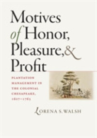 Motives of Honor, Pleasure, and Profit : Plantation Management in the Colonial Chesapeake, 1607-1763 (Published by the Omohundro Institute of Early American History and Culture and the University of North Carolina Press)