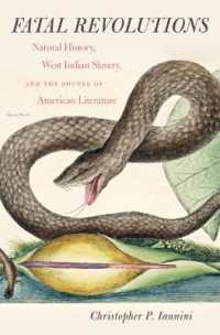 Fatal Revolutions : Natural History, West Indian Slavery, and the Routes of American Literature (Published by the Omohundro Institute of Early American History and Culture and the University of North Carolina Press)