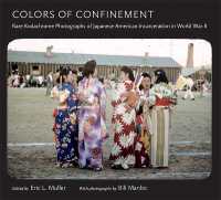 Colors of Confinement : Rare Kodachrome Photographs of Japanese American Incarceration in World War II (Documentary Arts and Culture)