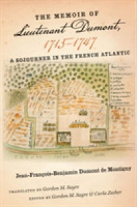 The Memoir of Lieutenant Dumont, 1715-1747 : A Sojourner in the French Atlantic (Published by the Omohundro Institute of Early American History and Culture and the University of North Carolina Press)