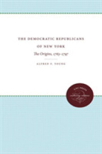 The Democratic Republicans of New York : The Origins, 1763-1797 (Published by the Omohundro Institute of Early American History and Culture and the University of North Carolina Press)