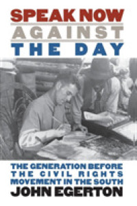 Speak Now against the Day : The Generation before the Civil Rights Movement in the South (Chapel Hill Books)