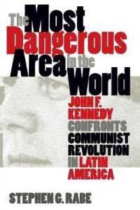 The Most Dangerous Area in the World : John F. Kennedy Confronts Communist Revolution in Latin America