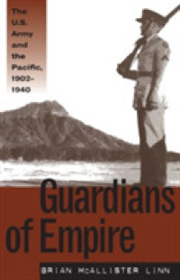 Guardians of Empire : The U.S. Army and the Pacific, 1902-1940