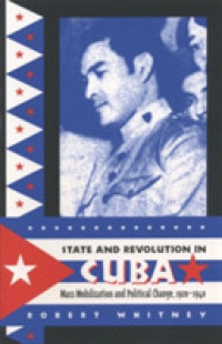 State and Revolution in Cuba : Mass Mobilization and Political Change, 1920-1940 (Envisioning Cuba)