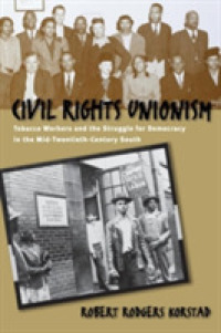 Civil Rights Unionism : Tobacco Workers and the Struggle for Democracy in the Mid-Twentieth-Century South