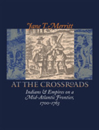 At the Crossroads : Indians and Empires on a Mid-Atlantic Frontier, 1700-1763 (Published by the Omohundro Institute of Early American History and Culture and the University of North Carolina Press)