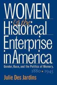 Women and the Historical Enterprise in America: Gender, Race and the Politics of Memory : Gender, Race, and the Politics of Memory, 1880-1945 (Gender and American Culture)