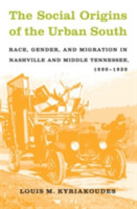The Social Origins of the Urban South : Race, Gender, and Migration in Nashville and Middle Tennessee, 1890-1930