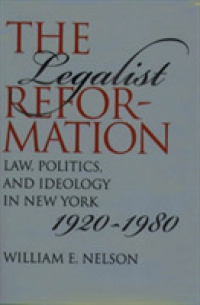 The Legalist Reformation : Law, Politics, and Ideology in New York, 1920-1980 (Studies in Legal History)