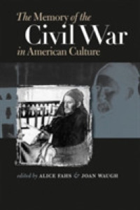 The Memory of the Civil War in American Culture (Civil War America)