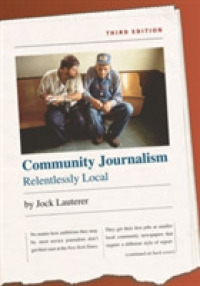 Community Journalism : Relentlessly Local (H. Eugene and Lillian Youngs Lehman Series) （3RD）