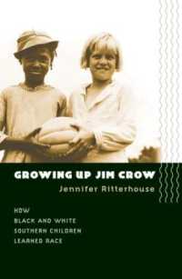 Growing Up Jim Crow : How Black and White Southern Children Learned Race