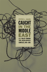 Caught in the Middle East : U.S. Policy toward the Arab-Israeli Conflict, 1945-1961