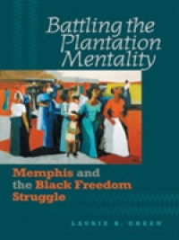 Battling the Plantation Mentality : Memphis and the Black Freedom Struggle (The John Hope Franklin Series in African American History and Culture)