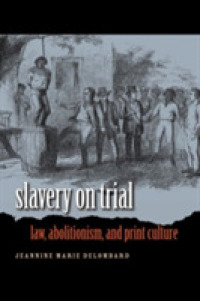 Slavery on Trial : Law, Abolitionism, and Print Culture (Studies in Legal History)