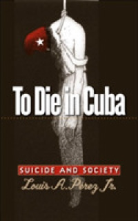 To Die in Cuba : Suicide and Society (H. Eugene and Lillian Youngs Lehman Series)