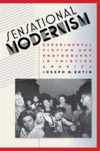 センセーショナル・モダニズム：1930年代アメリカにおける実験小説・写真<br>Sensational Modernism : Experimental Fiction and Photography in Thirties America (Cultural Studies of the United States)
