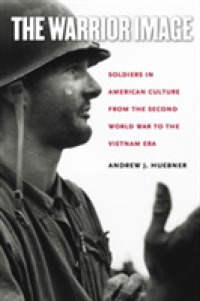 The Warrior Image : Soldiers in American Culture from the Second World War to the Vietnam Era