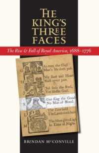 The King's Three Faces : The Rise and Fall of Royal America, 1688-1776 (Published by the Omohundro Institute of Early American History and Culture and the University of North Carolina Press)