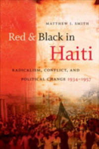 激動のハイチ史 1934-1957年<br>Red and Black in Haiti : Radicalism, Conflict, and Political Change, 1934-1957