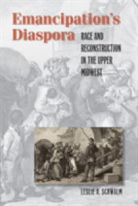Emancipation's Diaspora : Race and Reconstruction in the Upper Midwest (The John Hope Franklin Series in African American History and Culture)