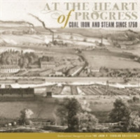 At the Heart of Progress : Coal, Iron, and Steam since 1750