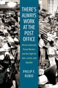 There's Always Work at the Post Office : African American Postal Workers and the Fight for Jobs, Justice, and Equality