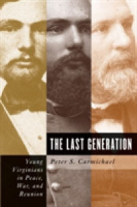 The Last Generation : Young Virginians in Peace, War, and Reunion (Civil War America)