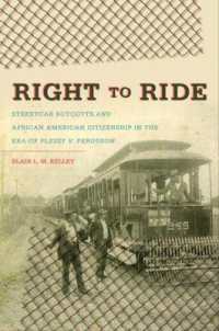 Right to Ride : Streetcar Boycotts and African American Citizenship in the Era of Plessy V. Ferguson (The John Hope Franklin Series in African American History and Culture)