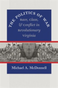 The Politics of War : Race, Class, and Conflict in Revolutionary Virginia (Published by the Omohundro Institute of Early American History and Culture and the University of North Carolina Press)