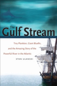 The Gulf Stream : Tiny Plankton, Giant Bluefin, and the Amazing Story of the Powerful River in the Atlantic