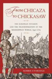 From Chicaza to Chickasaw : The European Invasion and the Transformation of the Mississippian World, 1540-1715