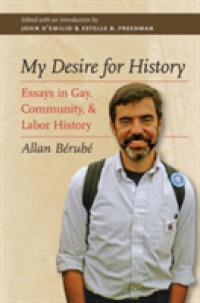 My Desire for History : Essays in Gay, Community, and Labor History