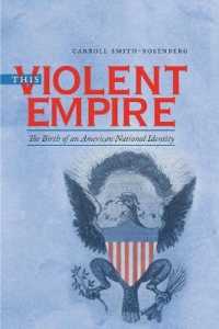 This Violent Empire : The Birth of an American National Identity (Published by the Omohundro Institute of Early American History and Culture and the University of North Carolina Press)