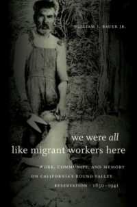 We Were All Like Migrant Workers Here : Work, Community, and Memory on California's Round Valley Reservation, 1850-1941