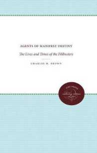 Agents of Manifest Destiny : The Lives and Times of the Filibusters