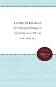 Byzantium for Rome : The Politics of Nostalgia in Umbertian Italy, 1878-1900