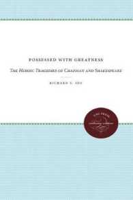 Possessed with Greatness : The Heroic Tragedies of Chapman and Shakespeare