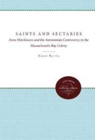 Saints and Sectaries : Anne Hutchinson and the Antinomian Controversy in the Massachusetts Bay Colony (Published by the Omohundro Institute of Early American History and Culture and the University of North Carolina Press)
