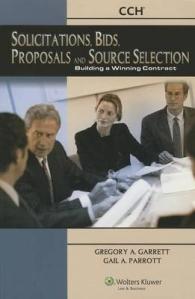 Solicitations, Bids, Proposals and Source Selection : Building a Winning Contract